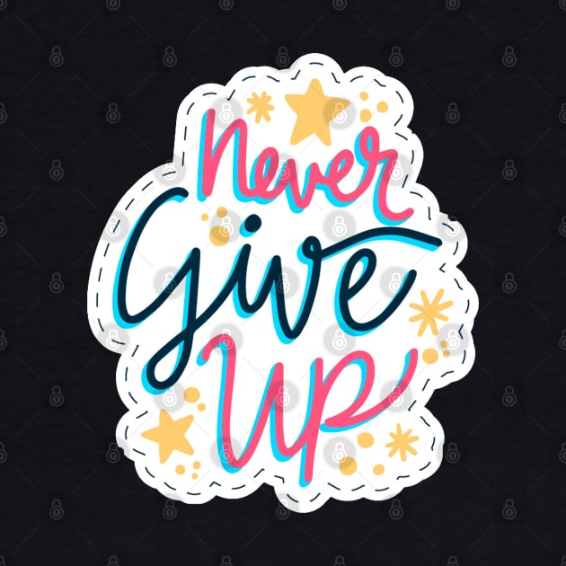 Never Give Up by Mako Design 